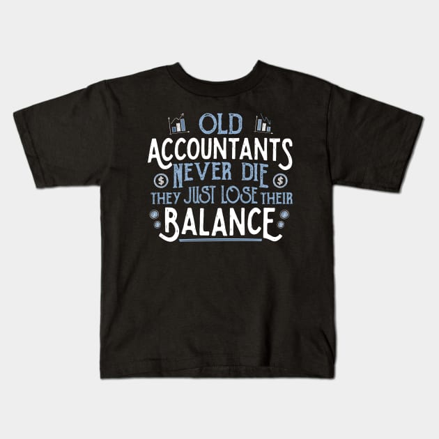 OLD ACCOUNTANTS never die, they just lose their balance product Kids T-Shirt by theodoros20